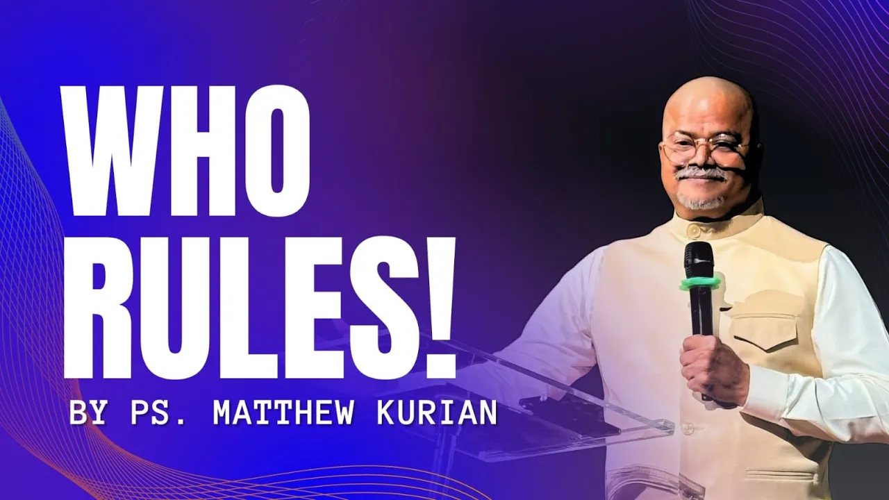 Who Rules? message by Ps. Matthew Kurian